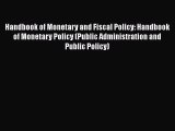 Read Handbook of Monetary and Fiscal Policy: Handbook of Monetary Policy (Public Administration
