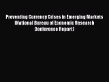 Download Preventing Currency Crises in Emerging Markets (National Bureau of Economic Research