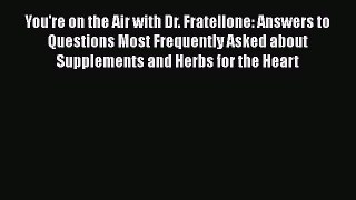 Read You're on the Air with Dr. Fratellone: Answers to Questions Most Frequently Asked about