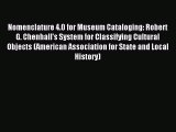 Read Nomenclature 4.0 for Museum Cataloging: Robert G. Chenhall's System for Classifying Cultural