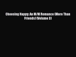 Download Choosing Happy: An M/M Romance (More Than Friends) (Volume 3)  EBook