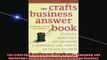 READ book  The Crafts Business Answer Book Starting Managing and Marketing a Homebased Arts Crafts Full Free