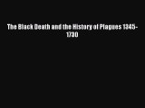 Read The Black Death and the History of Plagues 1345-1730 Ebook Free