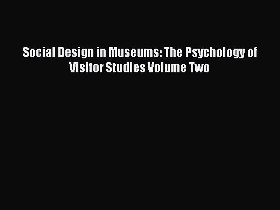 Download Social Design in Museums: The Psychology of Visitor Studies Volume Two Ebook Online