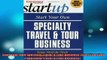 READ FREE Ebooks  Start Your Own Specialty Travel  Tour Business Start Your Own Specialty Travel  Tour Free Online