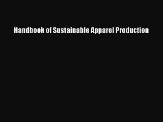 Download Handbook of Sustainable Apparel Production PDF Online