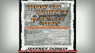 READ book  How To Market A Product For Under 500 Online Free