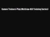 Download Games Trainers Play (McGraw-Hill Training Series) PDF Online