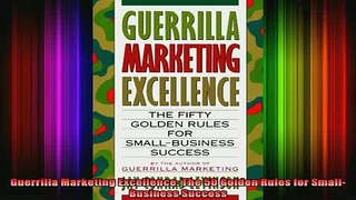 READ book  Guerrilla Marketing Excellence The 50 Golden Rules for SmallBusiness Success Free Online