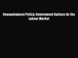 Read Unemployment Policy: Government Options for the Labour Market Ebook Free