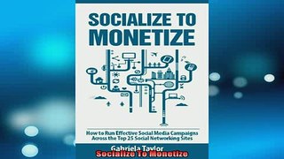 READ book  Socialize To Monetize Full Free