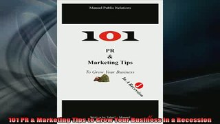 READ book  101 PR  Marketing Tips to Grow Your Business in a Recession Free Online