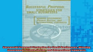 READ book  Successful Proposal Strategies for Small Businesses Winning Government Private Sector and Free Online