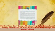 PDF  Banish Your Body Image Thief A Cognitive Behavioural Therapy Workbook on Building Free Books