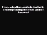 Read A European Legal Framework for Nuclear Liability: Rethinking Current Approaches (Ius Commune