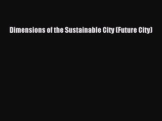 Read Dimensions of the Sustainable City (Future City) Ebook Free