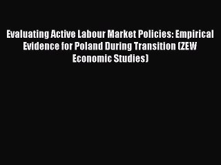 Read Evaluating Active Labour Market Policies: Empirical Evidence for Poland During Transition