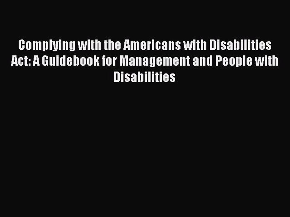 Read Complying with the Americans with Disabilities Act: A Guidebook for Management and People