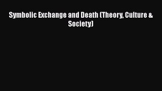 Read Symbolic Exchange and Death (Theory Culture & Society) Ebook Free