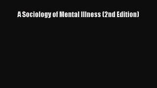 Read A Sociology of Mental Illness (2nd Edition) Ebook Free