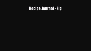 Read Recipe Journal - Fig Ebook Free