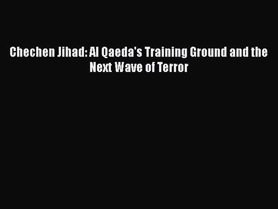 Download Book Chechen Jihad: Al Qaeda's Training Ground and the Next Wave of Terror E-Book