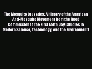 Read The Mosquito Crusades: A History of the American Anti-Mosquito Movement from the Reed