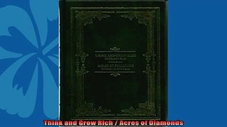 Enjoyed read  Think and Grow Rich  Acres of Diamonds