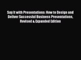 READ book  Say It with Presentations: How to Design and Deliver Successful Business Presentations