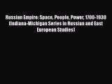 Read Book Russian Empire: Space People Power 1700-1930 (Indiana-Michigan Series in Russian