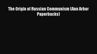 Read Book The Origin of Russian Communism (Ann Arbor Paperbacks) E-Book Free