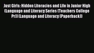 Read Just Girls: Hidden Literacies and Life in Junior High (Language and Literacy Series (Teachers