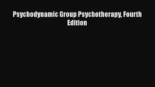 Download Psychodynamic Group Psychotherapy Fourth Edition PDF Online
