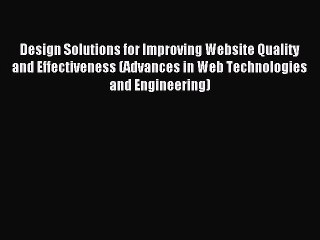 Read Design Solutions for Improving Website Quality and Effectiveness (Advances in Web Technologies