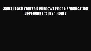 Read Sams Teach Yourself Windows Phone 7 Application Development in 24 Hours E-Book Free