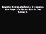 Read Preventing Violence: Why Families Are Important What They Can Do (Warning Signs for Teen