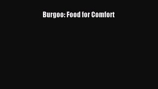 Read Books Burgoo: Food for Comfort Ebook PDF
