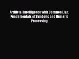 Read Artificial Intelligence with Common Lisp: Fundamentals of Symbolic and Numeric Processing