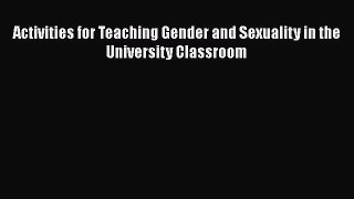 Read Book Activities for Teaching Gender and Sexuality in the University Classroom ebook textbooks