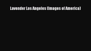 Read Book Lavender Los Angeles (Images of America) E-Book Free