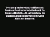 READ book  Designing Implementing and Managing Treatment Services for Individuals with Co-Occurring