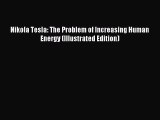 [Download] Nikola Tesla: The Problem of Increasing Human Energy (Illustrated Edition) Read