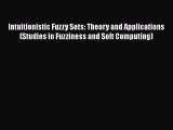 Read Intuitionistic Fuzzy Sets: Theory and Applications (Studies in Fuzziness and Soft Computing)