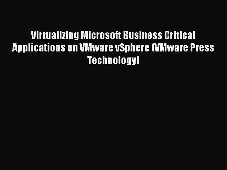 Download Virtualizing Microsoft Business Critical Applications on VMware vSphere (VMware Press