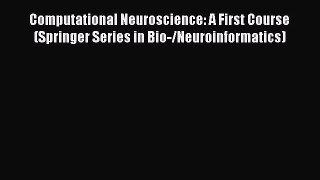 Read Computational Neuroscience: A First Course (Springer Series in Bio-/Neuroinformatics)