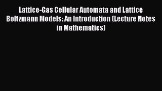 Download Lattice-Gas Cellular Automata and Lattice Boltzmann Models: An Introduction (Lecture