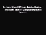 FREE DOWNLOAD Business Driven PMO Setup: Practical Insights Techniques and Case Examples for