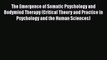 Read The Emergence of Somatic Psychology and Bodymind Therapy (Critical Theory and Practice