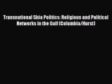 Download Book Transnational Shia Politics: Religious and Political Networks in the Gulf (Columbia/Hurst)
