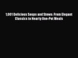 Read Books 1001 Delicious Soups and Stews: From Elegant Classics to Hearty One-Pot Meals E-Book